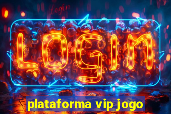 plataforma vip jogo